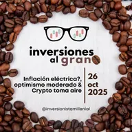 Inversiones al Grano 26Octubre2025 - Inflación eléctrica?, optimismo moderado & Crypto toma aire