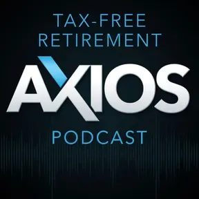 The Tax-free Retirement Podcast (Axios Capital Strategies)