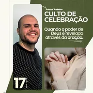 Culto 17/08/2025 – Quando o Poder de Deus é Revelado Através da Oração