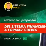 #12 Liderar con propósito: Del sistema financiero a formar líderes