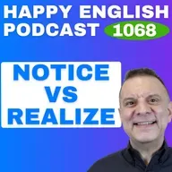 1068 - Notice vs Realize - This Difference Matters