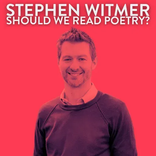 Why Read Poetry? with Stephen Witmer