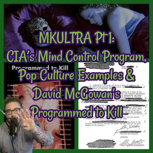 MKULTRA Pt 1: CIA’s Mind Control Program, Pop Culture Examples & David McGowan’s Programmed to Kill!