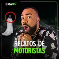 SÓ RELATOS ASSUSTADORES DE MOTORISTAS | LendaCast Solo #51