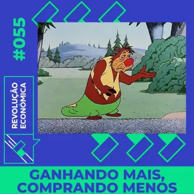 #055 - Ganhando Mais, Comprando Menos