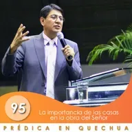 95. Importancia de las casas en la obra del Señor | QUECHUA | Ptr. Mario Lima Vacaflor