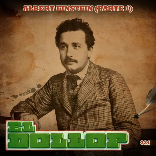 E321: Albert Einstein (Parte 1)