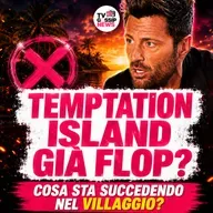 Temptation Island verso il flop? Le uscite anticipate rischiano di svuotare il programma