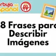 18 Frases para Describir Imágenes en Español | Máxima Puntuación en SIELE y DELE – Tarea EIO y EIE