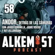Alkemist 58 - Andor, detrás de las cámaras. Con Javier Coronilla, Jaime Visedo y Rut Villamagna