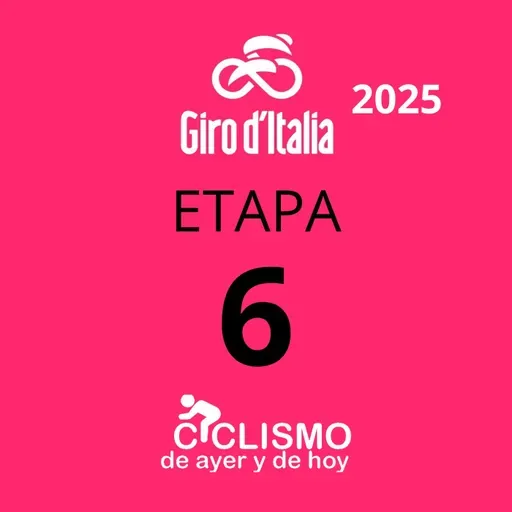 Giro de Italia 2025 - Etapa 6 - Ciclismo de Ayer y de Hoy