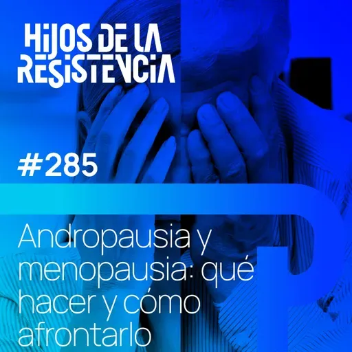 #285 Andropausia y menopausia: qué hacer y cómo afrontarlo