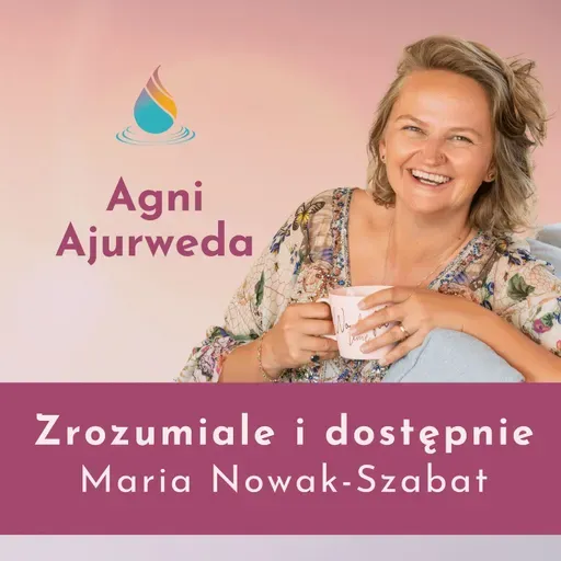 AA#307 –  Ajurweda w gabinecie lekarza. Rozmowa z Joanną Podciechowską.