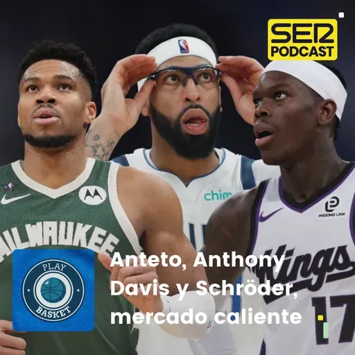 Play Basket | Antetokounmpo, Anthony Davis y Schröder, mercado caliente