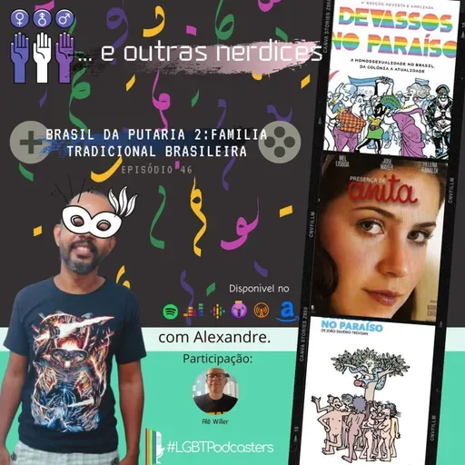 Episódio 47 - Brasil, país da putaria 2: família tradicional brasileira