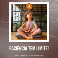 Paciência tem limite! #223 | Sabedoria para nossos dias