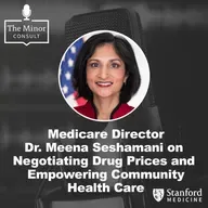 S7 Ep6: Medicare Director Dr. Meena Seshamani on Negotiating Drug Prices & Empowering Community Health Care