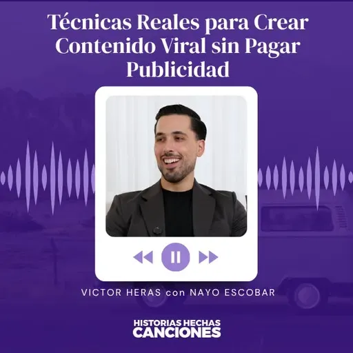 Técnicas Reales para Crear Contenido Viral sin Pagar Publicidad - Victor Heras con Nayo Escobar