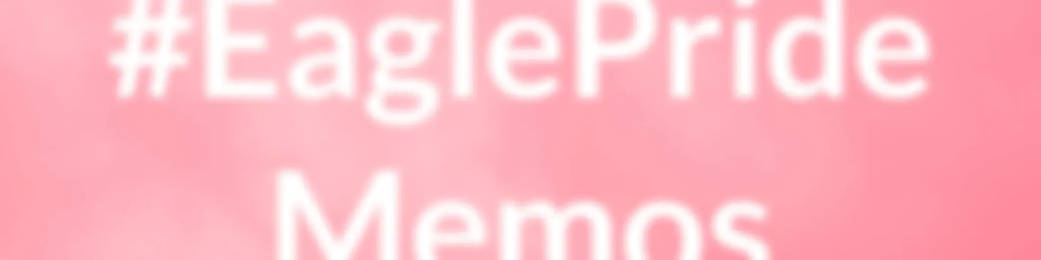 #EaglePride Memos