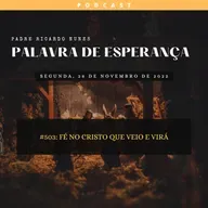 #503: FÉ NO CRISTO QUE VEIO E VIRÁ