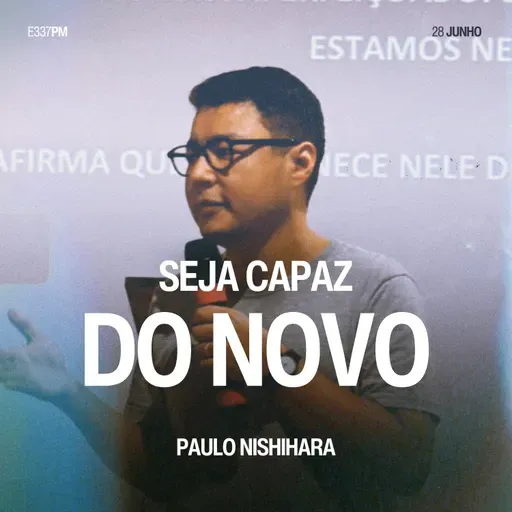 Seja Capaz do Novo - Paulo Nishihara
