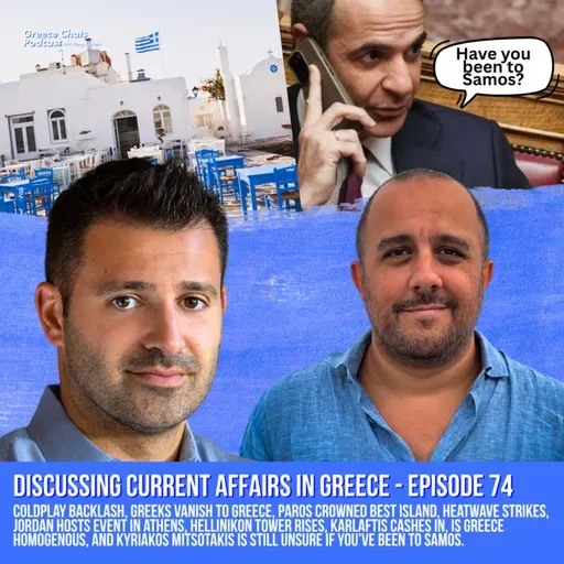 74. Coldplay Global Backlash, Jordan Visits Athens, Karlaftis Gets Extended, Heatwave Strikes, Is Greece Homogenous? Have you been to Samos?