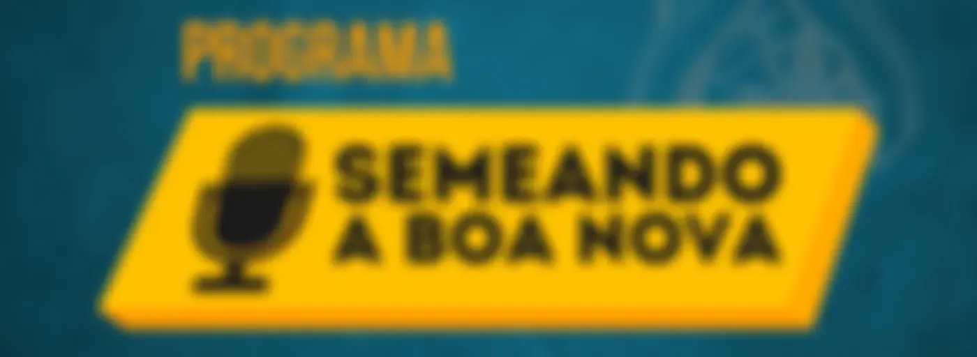 Programa Semeando a Boa Nova