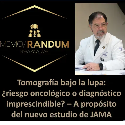 Tomografía bajo la lupa: ¿riesgo oncológico o diagnóstico imprescindible? A propósito del nuevo estudio de JAMA.