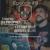 Episode #9 featuring DJ Prophet (International DJ / Actor / Entrepreneur)