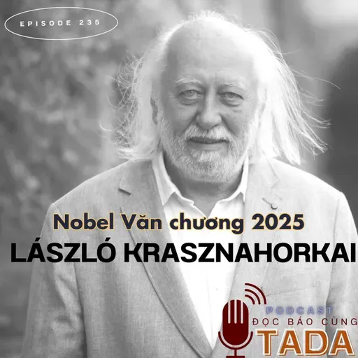 Nobel văn chương 2025: "Tận thế là hiện tại tiếp diễn" của László Krasznahorkai