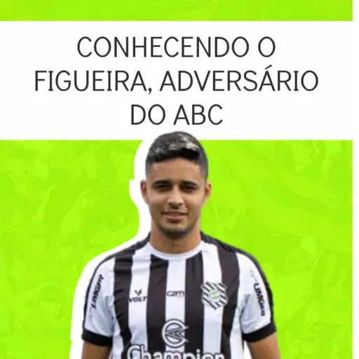 #81 Conhecendo o Figueirense, adversário do ABC