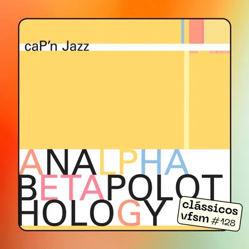 Clássicos VFSM #128 - Cap'n Jazz: "Analphabetapolothology"