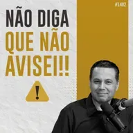 #1482: NÃO DIGA QUE NÃO AVISEI!!