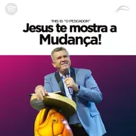 JESUS TE MOSTRA A MUDANÇA