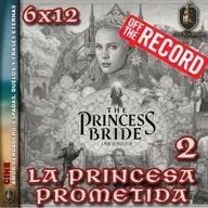 LA PRINCESA PROMETIDA 2: amor verdadero, espadas, duelos y frases eternas OFF THE RECORD ⚔️❤️ - Episodio exclusivo para mecenas