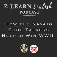 How the Navajo Code Talkers Helped Win World War II (Learn English Through Stories)