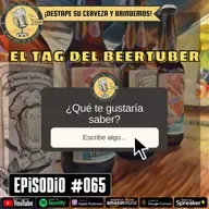 Episodio 065, “El Tag del Beertuber”