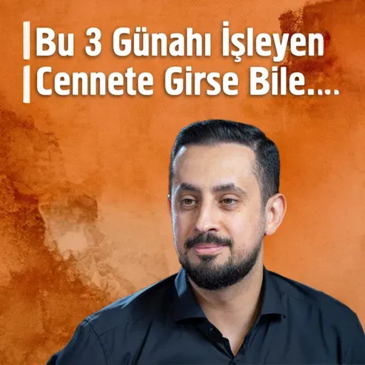 Bu 3 Günahı İşleyen Cennete Girse Bile... | Mehmet Yıldız