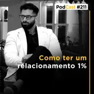 #211 - Como ter um relacionamento 1%