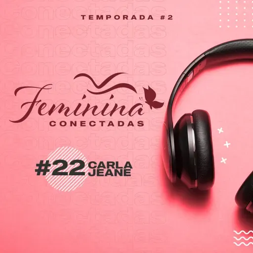 Testemunho da Carla Jeane | Feminina Conectadas