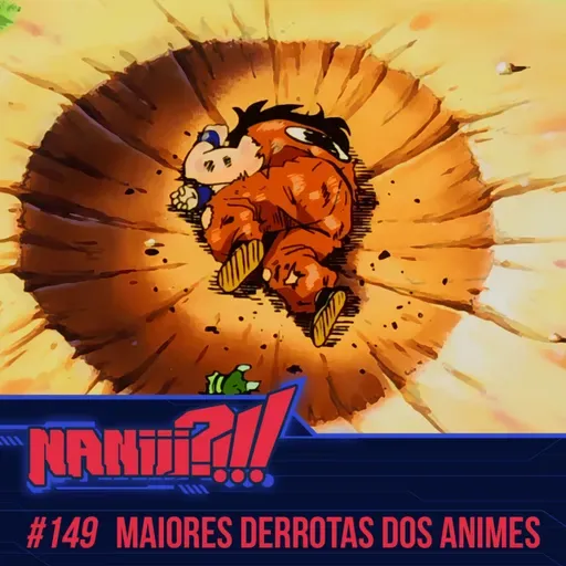 NANIII?!!! #149 - As Maiores Derrotas dos Animes