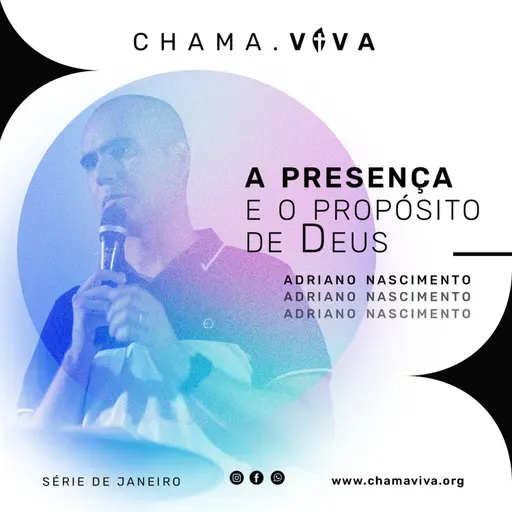A Presença e o Propósito de Deus | Adriano Nascimento | Série: Em busca da Presença