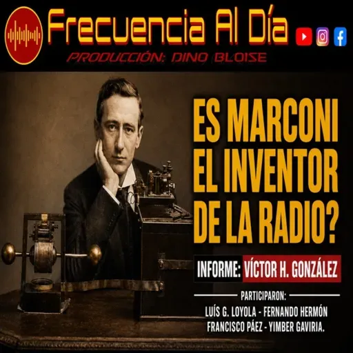 Episode 992: FRECUENCIA AL DÍA - 📻 Es Marconi el Inventor de la Radio?