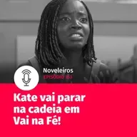 #153 - Kate se dá mal e é presa em Vai na Fé!