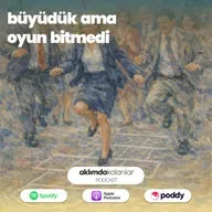 58 | Büyüdük Ama Oyun Bitmedi