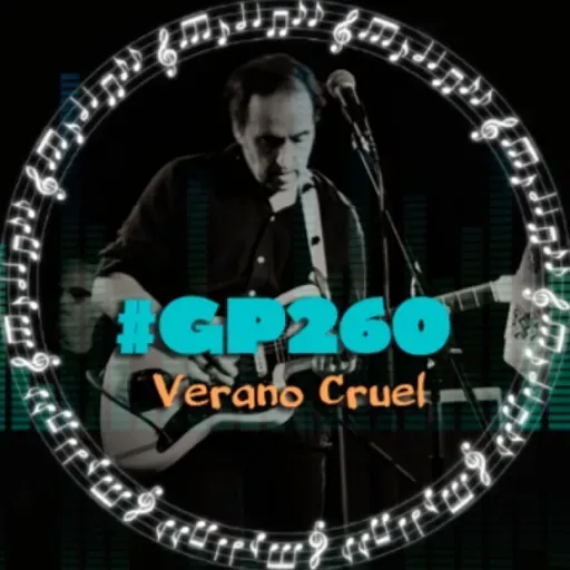 #GP260 El 'Sacrificio' de Verano Cruel: Música para almas sutiles