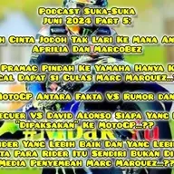 #41 #Mbak_Yu Podcast Suka-Suka Juni 2024 Part 5: MarcoBez Moved, Now Pramac Turns...??