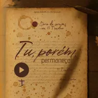 O evangelho que retemos, a vergonha que abandonamos | 2 Timóteo 1.6-14