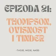 Ep. 21 - Thompsonov koncert, Tinder i jesmo li ovisni o mobitelima