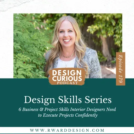 179 | Design Skills Series: 6 Business & Project Skills Interior Designers Need to Execute Projects Confidently